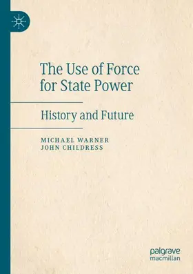 Childress / Warner |  The Use of Force for State Power | Buch |  Sack Fachmedien