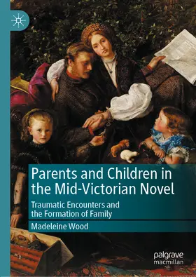 Wood |  Parents and Children in the Mid-Victorian Novel | eBook | Sack Fachmedien