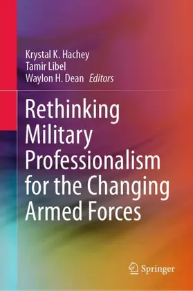 Hachey / Dean / Libel |  Rethinking Military Professionalism for the Changing Armed Forces | Buch |  Sack Fachmedien