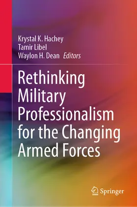 Hachey / Libel / Dean |  Rethinking Military Professionalism for the Changing Armed Forces | eBook | Sack Fachmedien