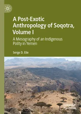 Elie |  A Post-Exotic Anthropology of Soqotra, Volume I | Buch |  Sack Fachmedien