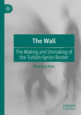 Aras | The Wall | Buch | 978-3-030-45656-6 | www2.sack.de