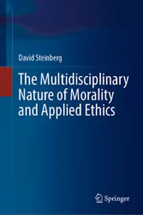 Steinberg | The Multidisciplinary Nature of Morality and Applied Ethics | E-Book | www2.sack.de