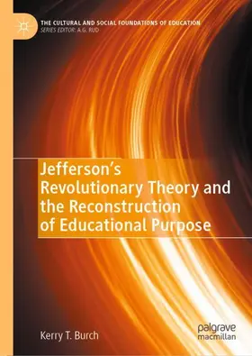 Burch |  Jefferson's Revolutionary Theory and the Reconstruction of Educational Purpose | Buch |  Sack Fachmedien