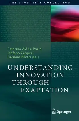 La Porta / Pilotti / Zapperi |  Understanding Innovation Through Exaptation | Buch |  Sack Fachmedien