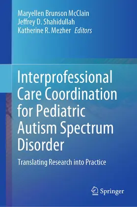 McClain / Shahidullah / Mezher |  Interprofessional Care Coordination for Pediatric Autism Spectrum Disorder | Buch |  Sack Fachmedien