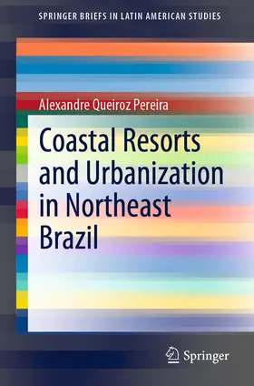 Queiroz Pereira |  Coastal Resorts and Urbanization in Northeast Brazil | eBook | Sack Fachmedien