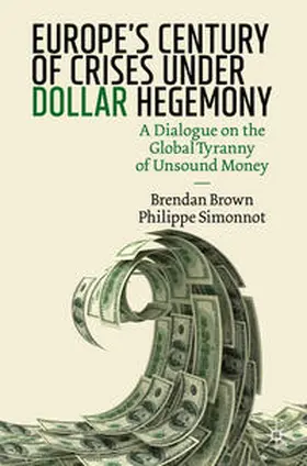 Brown / Simonnot | Europe's Century of Crises Under Dollar Hegemony | E-Book | sack.de
