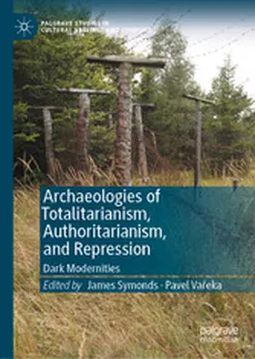 Symonds / Vareka |  Archaeologies of Totalitarianism, Authoritarianism, and Repression | eBook | Sack Fachmedien