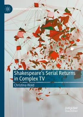 Wald |  Shakespeare's Serial Returns in Complex TV | Buch |  Sack Fachmedien