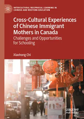 Chi |  Cross-Cultural Experiences of Chinese Immigrant Mothers in Canada | eBook | Sack Fachmedien