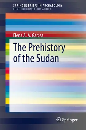 Garcea |  The Prehistory of the Sudan | Buch |  Sack Fachmedien