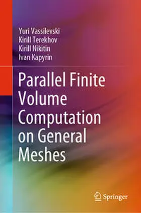 Vassilevski / Terekhov / Nikitin | Parallel Finite Volume Computation on General Meshes | E-Book | sack.de