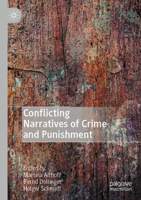 Althoff / Schmidt / Dollinger |  Conflicting Narratives of Crime and Punishment | Buch |  Sack Fachmedien