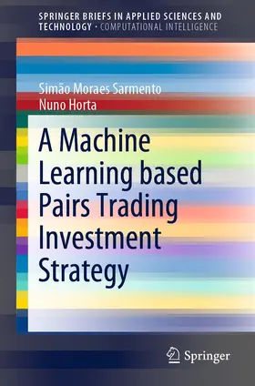 Horta / Moraes  Sarmento |  A Machine Learning based Pairs Trading Investment Strategy | Buch |  Sack Fachmedien