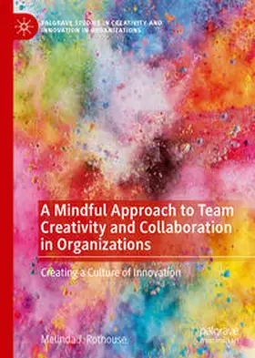 Rothouse |  A Mindful Approach to Team Creativity and Collaboration in Organizations | eBook | Sack Fachmedien