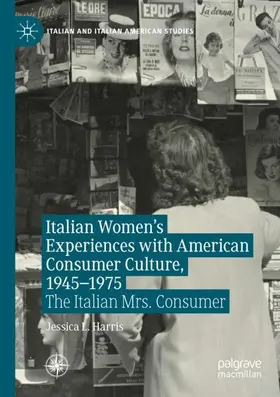 Harris |  Italian Women's Experiences with American Consumer Culture, 1945-1975 | Buch |  Sack Fachmedien