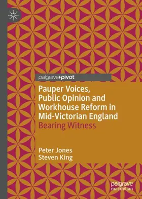 King / Jones |  Pauper Voices, Public Opinion and Workhouse Reform in Mid-Victorian England | Buch |  Sack Fachmedien