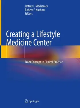 Mechanick / Kushner | Creating a Lifestyle Medicine Center | Buch | 978-3-030-48087-5 | sack.de