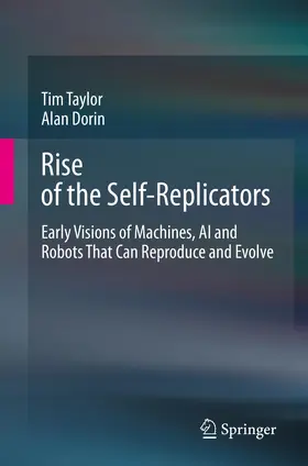 Taylor / Dorin |  Rise of the Self-Replicators | Buch |  Sack Fachmedien