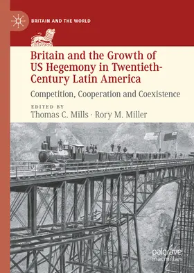 Mills / Miller |  Britain and the Growth of US Hegemony in Twentieth-Century Latin America | eBook | Sack Fachmedien