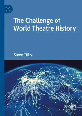 Tillis | The Challenge of World Theatre History | Buch | 978-3-030-48345-6 | sack.de