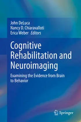 DeLuca / Chiaravalloti / Weber |  Cognitive Rehabilitation and Neuroimaging | eBook | Sack Fachmedien