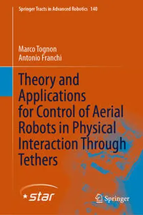 Tognon / Franchi |  Theory and Applications for Control of Aerial Robots in Physical Interaction Through Tethers | eBook | Sack Fachmedien