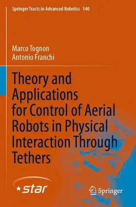 Franchi / Tognon |  Theory and Applications for Control of Aerial Robots in Physical Interaction Through Tethers | Buch |  Sack Fachmedien