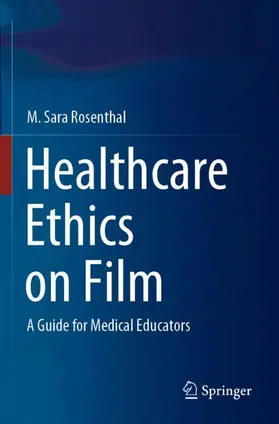 Rosenthal |  Healthcare Ethics on Film | Buch |  Sack Fachmedien