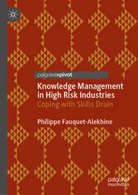 Fauquet-Alekhine |  Knowledge Management in High Risk Industries | eBook | Sack Fachmedien