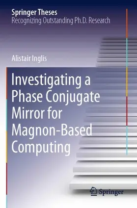Inglis | Investigating a Phase Conjugate Mirror for Magnon-Based Computing | Buch | 978-3-030-49747-7 | www2.sack.de