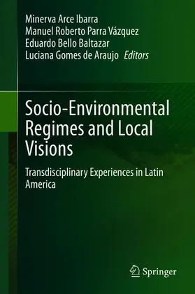 Arce Ibarra / Gomes de Araujo / Parra Vázquez |  Socio-Environmental Regimes and Local Visions | Buch |  Sack Fachmedien