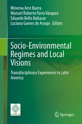 Arce Ibarra / Parra Vázquez / Bello Baltazar |  Socio-Environmental Regimes and Local Visions | eBook | Sack Fachmedien
