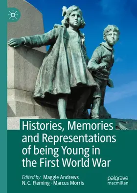 Andrews / Morris / Fleming |  Histories, Memories and Representations of being Young in the First World War | Buch |  Sack Fachmedien