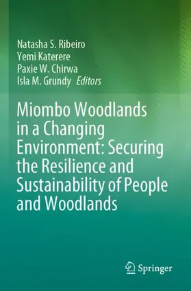 Ribeiro / Grundy / Katerere |  Miombo Woodlands in a Changing Environment: Securing the Resilience and Sustainability of People and Woodlands | Buch |  Sack Fachmedien