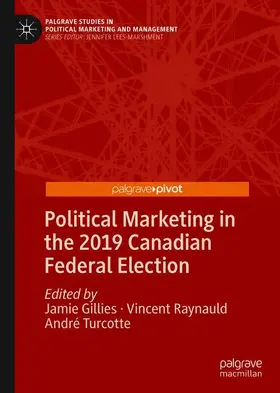 Gillies / Turcotte / Raynauld |  Political Marketing in the 2019 Canadian Federal Election | Buch |  Sack Fachmedien