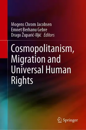 Jacobsen / Berhanu Gebre / Župaric-Iljic | Cosmopolitanism, Migration and Universal Human Rights | Buch | 978-3-030-50644-5 | www2.sack.de