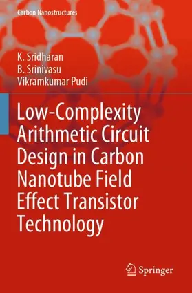 Sridharan / Pudi / Srinivasu |  Low-Complexity Arithmetic Circuit Design in Carbon Nanotube Field Effect Transistor Technology | Buch |  Sack Fachmedien