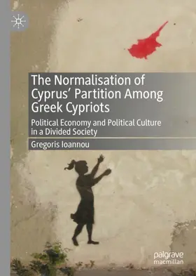 Ioannou |  The Normalisation of Cyprus' Partition Among Greek Cypriots | Buch |  Sack Fachmedien