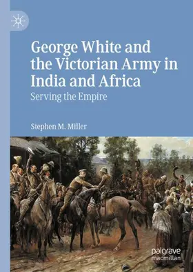 Miller |  George White and the Victorian Army in India and Africa | Buch |  Sack Fachmedien