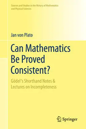 von Plato |  Can Mathematics Be Proved Consistent? | eBook | Sack Fachmedien