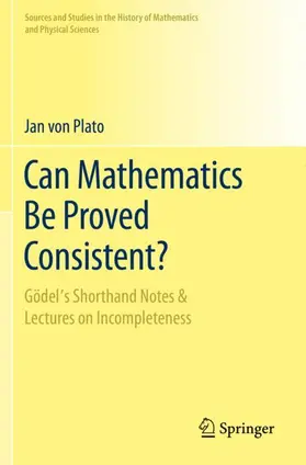 von Plato |  Can Mathematics Be Proved Consistent? | Buch |  Sack Fachmedien