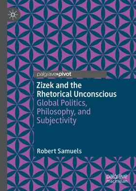 Samuels |  Zizek and the Rhetorical Unconscious | Buch |  Sack Fachmedien