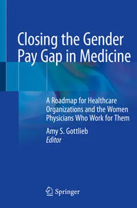 Gottlieb, MD, FACP / Gottlieb / MD | Closing the Gender Pay Gap in Medicine | E-Book | sack.de