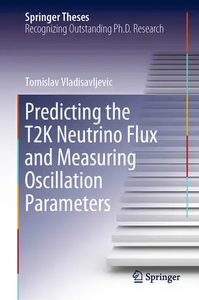 Vladisavljevic | Predicting the T2K Neutrino Flux and Measuring Oscillation Parameters | E-Book | sack.de
