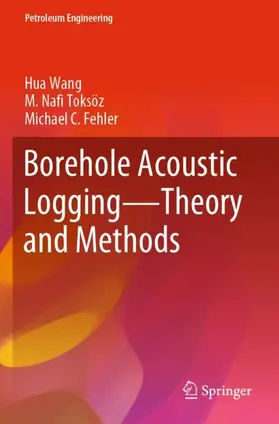 Wang / Fehler / Toksöz |  Borehole Acoustic Logging - Theory and Methods | Buch |  Sack Fachmedien