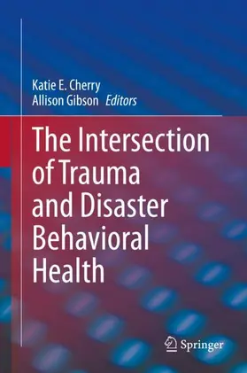 Gibson / Cherry |  The Intersection of Trauma and Disaster Behavioral Health | Buch |  Sack Fachmedien