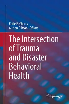 Cherry / Gibson |  The Intersection of Trauma and Disaster Behavioral Health | eBook | Sack Fachmedien