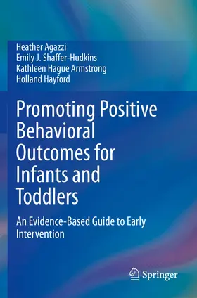 Agazzi / Shaffer-Hudkins / Armstrong |  Promoting Positive Behavioral Outcomes for Infants and Toddlers | Buch |  Sack Fachmedien